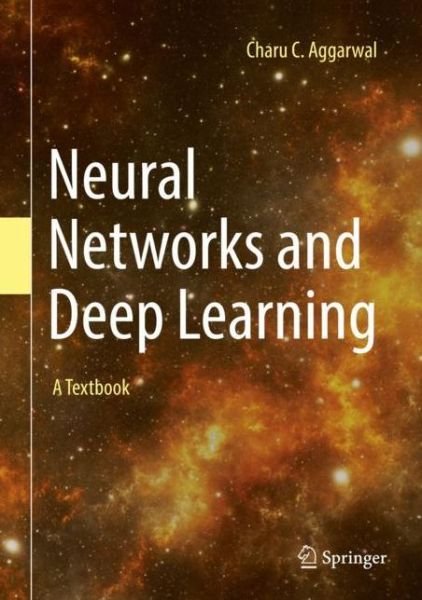 Cover for Charu C. Aggarwal · Neural Networks and Deep Learning: A Textbook (Gebundenes Buch) [1st ed. 2018 edition] (2018)