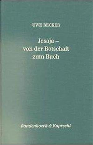 Cover for Uwe Becker · Jesaja - Von Der Botschaft Zum Buch (Forschungen Zur Religion Und Literatur Des at Und Nt) (Gebundenes Buch) (1997)