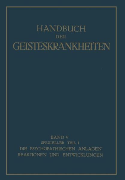 Cover for Oswald Bumke · Spezieller Teil: Erster Teil Die Psychopathischen Anlagen, Reaktionen Und Entwicklungen (Paperback Book) [Softcover Reprint of the Original 1st 1928 edition] (1928)