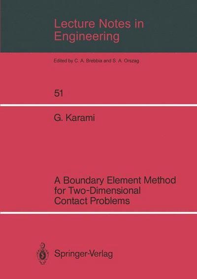 Lecture Notes in Engineering: A Boundary Element Method for Two-Dimensional Contact Problems - Lecture Notes in Engineering - Ghodratollah Karami - Bøger - Springer-Verlag Berlin and Heidelberg Gm - 9783540515623 - 18. september 1989
