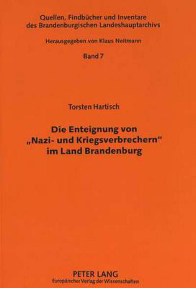 Cover for Brandenburgisches Landeshauptarchiv · Die Enteignung Von &quot;Nazi- Und Kriegsverbrechern&quot; Im Land Brandenburg: Eine Verwaltungsgeschichtliche Studie Zu Den Smad-Befehlen Nr. 124 Vom 30. Oktober 1945 Bzw. Nr. 64 Vom 17. April 1948 - Quellen, Findbuecher Und Inventare Des Brandenburgischen Lan (Paperback Book) (1998)