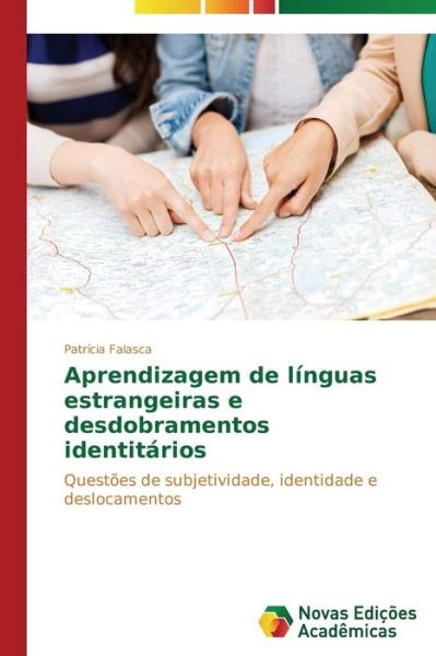 Cover for Patrícia Falasca · Aprendizagem De Línguas Estrangeiras E Desdobramentos Identitários: Questões De Subjetividade, Identidade E Deslocamentos (Paperback Book) [Portuguese edition] (2014)