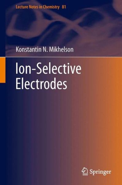 Cover for Konstantin N. Mikhelson · Ion-Selective Electrodes - Lecture Notes in Chemistry (Paperback Book) [2013 edition] (2015)