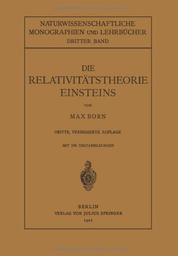 Cover for Late Nobel Laureate Max Born · Die Relativitatstheorie Einsteins Und Ihre Physikalischen Grundlagen: Elementar Dargestellt - Naturwissenschaftliche Monographien Und Lehrbucher (Taschenbuch) [3rd 3. Aufl. 1922 edition] (1922)