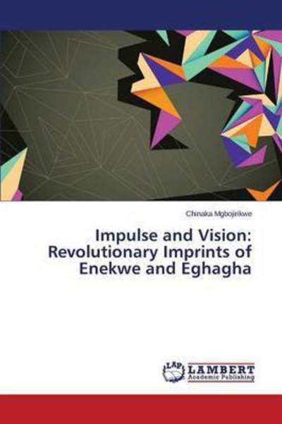Cover for Mgbojirikwe Chinaka · Impulse and Vision: Revolutionary Imprints of Enekwe and Eghagha (Pocketbok) (2015)