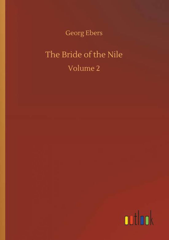 The Bride of the Nile - Georg Ebers - Książki - Outlook Verlag - 9783734051623 - 21 września 2018