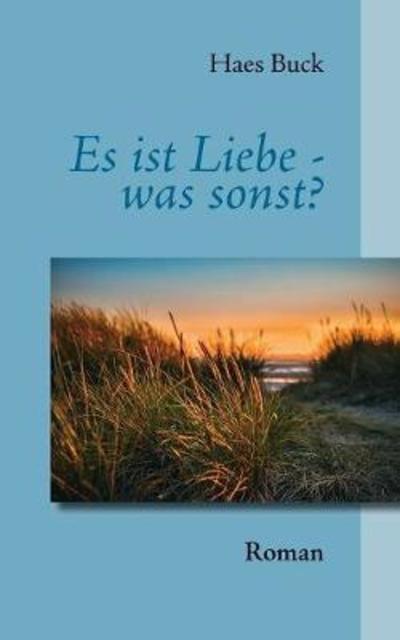 Cover for Haes Buck · Es Ist Liebe - Was Sonst? (Paperback Book) (2018)