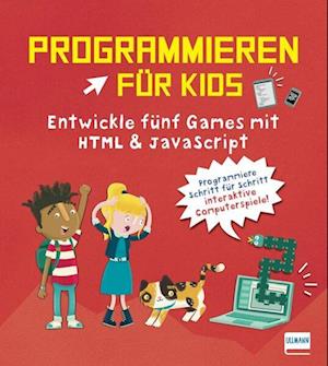 Programmieren für Kids – Entwickle fünf Games mit HTML und JavaScript - David Whitney - Books - Ullmann Medien - 9783741527623 - March 21, 2024