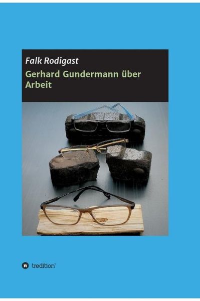 Cover for Rodigast · Gerhard Gundermann über Arbeit (Book) (2018)