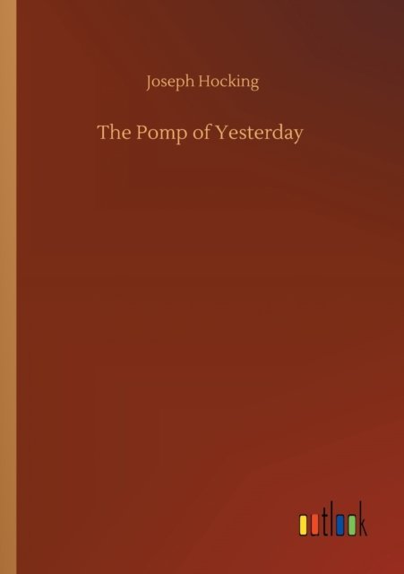 Cover for Joseph Hocking · The Pomp of Yesterday (Taschenbuch) (2020)