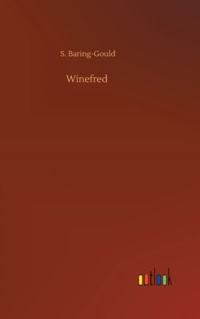 Cover for S Baring-Gould · Winefred (Hardcover Book) (2020)