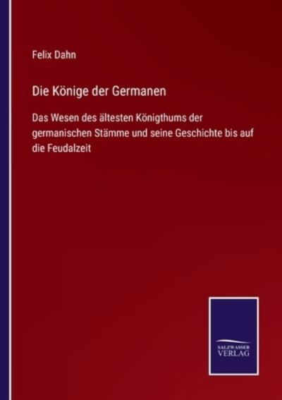 Cover for Felix Dahn · Die Koenige der Germanen (Paperback Book) (2021)