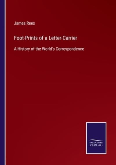 Cover for James Rees · Foot-Prints of a Letter-Carrier (Paperback Book) (2022)