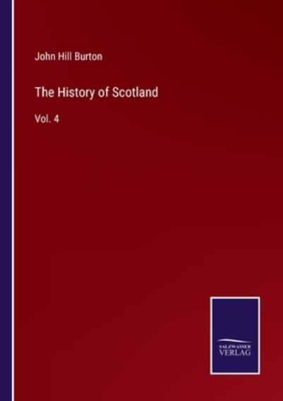 The History of Scotland - John Hill Burton - Books - Bod Third Party Titles - 9783752574623 - February 25, 2022