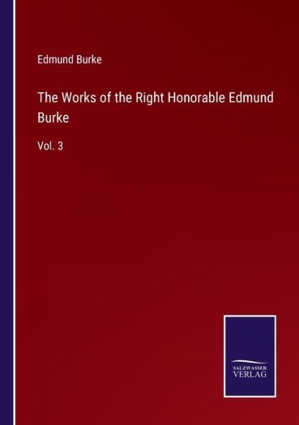 Cover for Edmund Burke · The Works of the Right Honorable Edmund Burke (Taschenbuch) (2022)