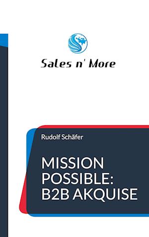 Cover for Rudolf Schäfer · Mission Possible: B2B Akquise (Paperback Book) (2021)