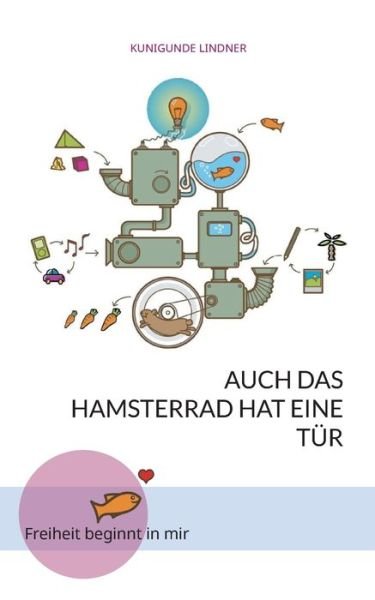 Cover for Kunigunde Lindner · Auch das Hamsterrad hat eine Tür (Paperback Bog) (2021)