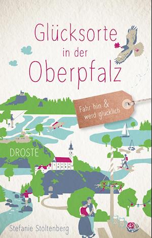 Cover for Stefanie Stoltenberg · Glücksorte in der Oberpfalz (Book) (2024)