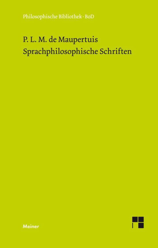 Sprachphilosophische Schriften (Philosophische Bibliothek) (German Edition) - Pierre Moreau De Maupertuis - Bøger - Felix Meiner Verlag - 9783787307623 - 1988