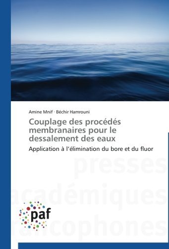 Cover for Béchir Hamrouni · Couplage Des Procédés Membranaires Pour Le Dessalement Des Eaux: Application À L'élimination Du Bore et Du Fluor (Paperback Book) [French edition] (2018)