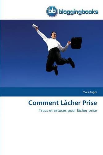 Cover for Auger Yves · Comment Lacher Prise (Pocketbok) [French edition] (2018)