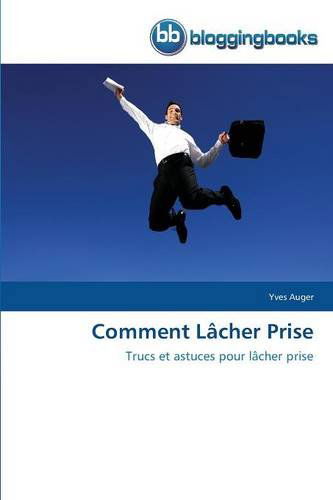 Cover for Auger Yves · Comment Lacher Prise (Taschenbuch) [French edition] (2018)