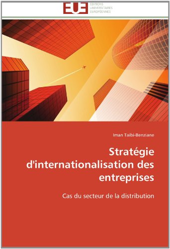 Cover for Iman Taibi-benziane · Stratégie D'internationalisation Des Entreprises: Cas Du Secteur De La Distribution (Paperback Book) [French edition] (2018)
