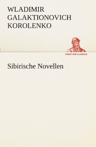 Cover for Wladimir Galaktionovich Korolenko · Sibirische Novellen (Tredition Classics) (German Edition) (Paperback Bog) [German edition] (2012)