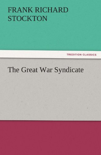 Cover for Frank Richard Stockton · The Great War Syndicate (Tredition Classics) (Paperback Book) (2011)
