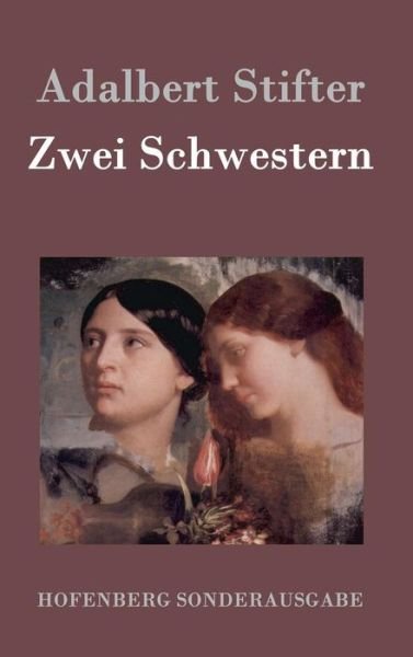 Cover for Adalbert Stifter · Zwei Schwestern (Gebundenes Buch) (2015)
