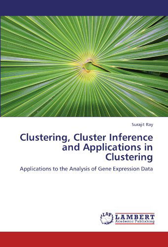 Cover for Surajit Ray · Clustering, Cluster Inference and Applications in Clustering: Applications to the Analysis of Gene Expression Data (Taschenbuch) (2011)