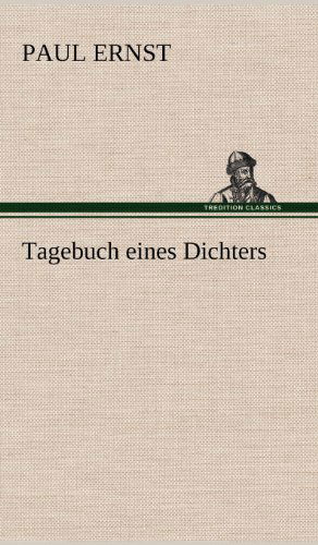 Tagebuch Eines Dichters - Paul Ernst - Bücher - TREDITION CLASSICS - 9783847247623 - 14. Mai 2012