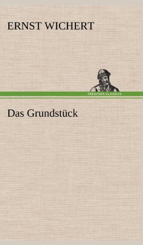 Cover for Ernst Wichert · Das Grundstuck (Gebundenes Buch) [German edition] (2012)