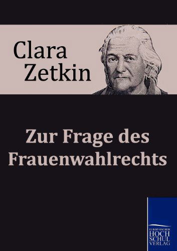 Cover for Clara Zetkin · Zur Frage Des Frauenwahlrechts (Taschenbuch) [German edition] (2010)