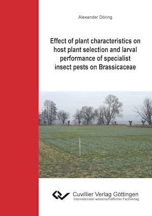 Cover for Alexander Döring · Effect of plant characteristics on host plant selection and larval performance of specialist insect pests on Brassicaceae (Paperback Book) (2012)
