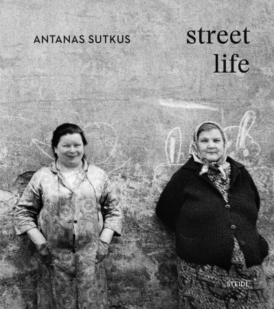 Cover for Antanas Sutkus · Antanas Sutkus: Street Life (Hardcover Book) [Multi-Lingual edition] (2023)