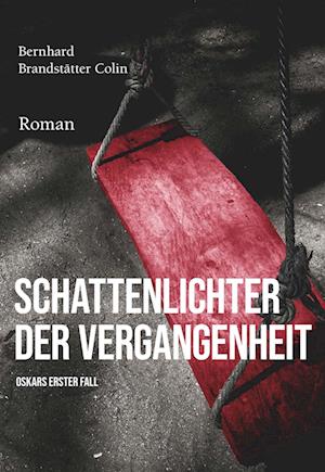 Schattenlichter der Vergangenheit - Bernhard Brandstätter Colin - Books - Buchschmiede - 9783991528623 - October 5, 2023