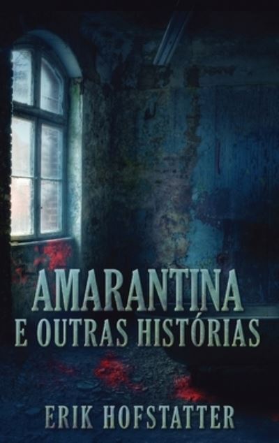 Cover for Erik Hofstatter · Amarantina e Outras Historias (Hardcover Book) [Large type / large print edition] (2021)