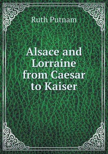 Cover for Ruth Putnam · Alsace and Lorraine from Caesar to Kaiser (Paperback Book) (2014)