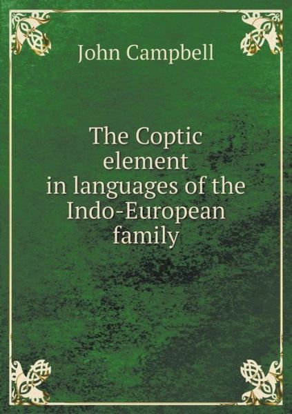 The Coptic Element in Languages of the Indo-european Family - John Campbell - Books - Book on Demand Ltd. - 9785519133623 - August 31, 2014