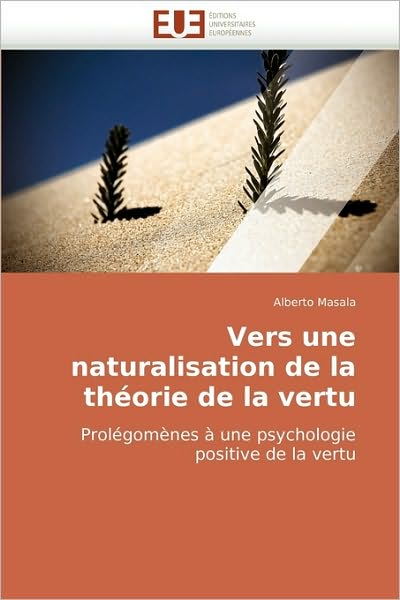 Cover for Alberto Masala · Vers Une Naturalisation De La Théorie De La Vertu: Prolégomènes À Une Psychologie Positive De La Vertu (Paperback Book) [French edition] (2018)