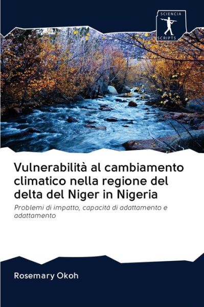 Cover for Rosemary Okoh · Vulnerabilita al cambiamento climatico nella regione del delta del Niger in Nigeria (Paperback Book) (2020)