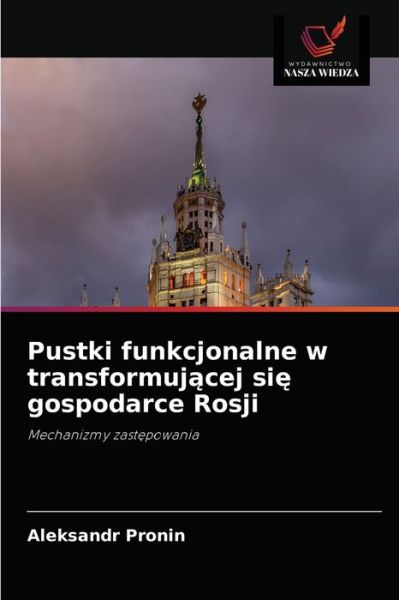 Cover for Aleksandr Pronin · Pustki funkcjonalne w transformuj?cej si? gospodarce Rosji (Paperback Book) (2021)