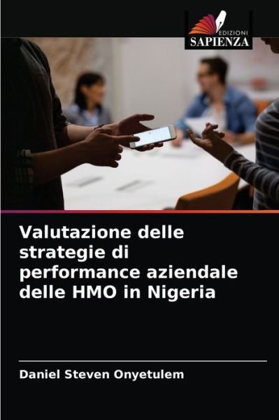 Cover for Daniel Steven Onyetulem · Valutazione delle strategie di performance aziendale delle HMO in Nigeria (Pocketbok) (2021)