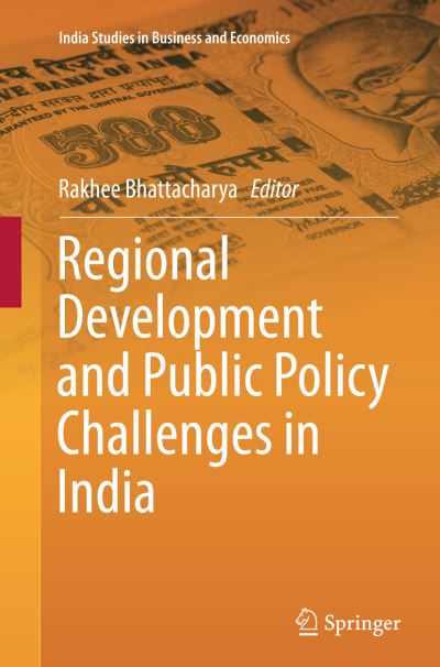 Regional Development and Public Policy Challenges in India - India Studies in Business and Economics - - Books - Springer, India, Private Ltd - 9788132234623 - October 23, 2016