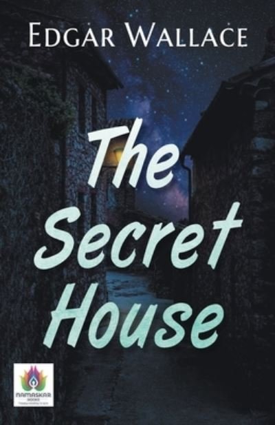 The Secret House - Edgar Wallace - Books - Namaskar Books - 9788194838623 - July 13, 1905
