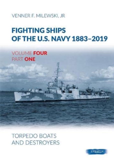 Cover for Venner F. Milewski Jr · Fighting Ships Of The U.S.Navy 1883-2019 Volume Four Part One: Torpedo Boats and Destroyers (Hardcover Book) (2022)