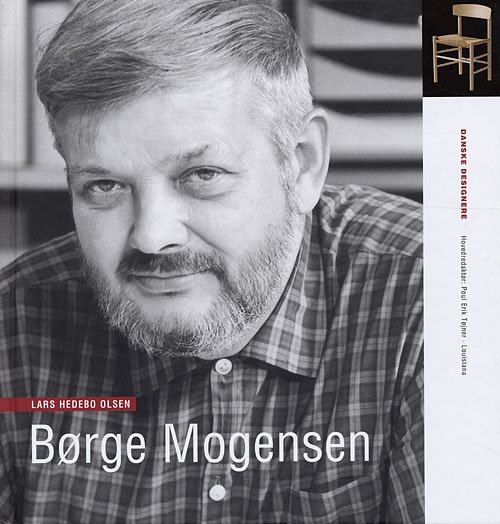Cover for Lars Hedebo Olsen · Danske designere, 10. bind: Børge Mogensen (Innbunden bok) [1. utgave] (2006)