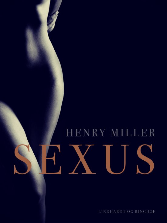 Cover for Henry Miller · The Rosy Crucifixion: Sexus (Sewn Spine Book) [1th edição] (2022)