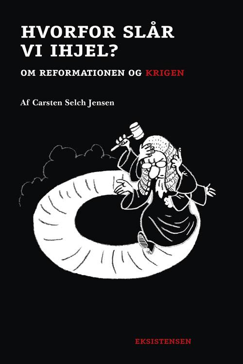 Cover for Carsten Selch Jensen · Reformationsserien: Hvorfor slår vi ihjel (Sewn Spine Book) [1e uitgave] (2017)